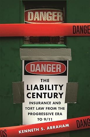 The Liability Century: Insurance and Tort Law from the Progressive Era to 9/11 - Epub + Converted Pdf